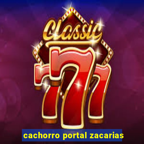 cachorro portal zacarias